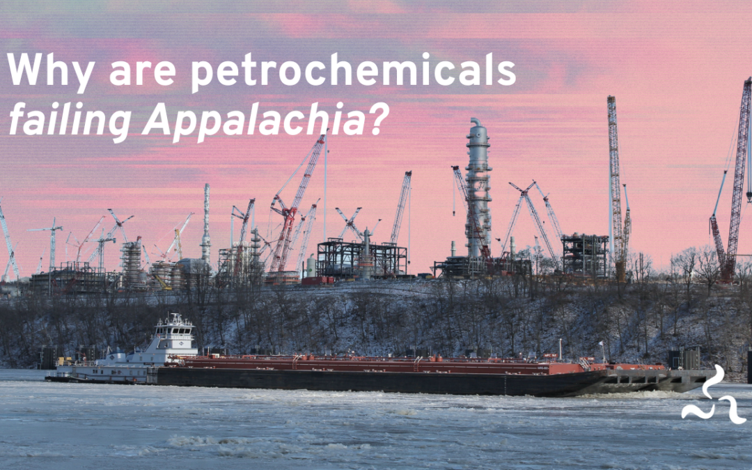 Petrochemical Dreams Are Collapsing in Appalachia