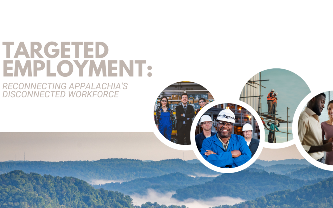 Targeted Employment: Reconnecting Appalachia’s Disconnected Workforce